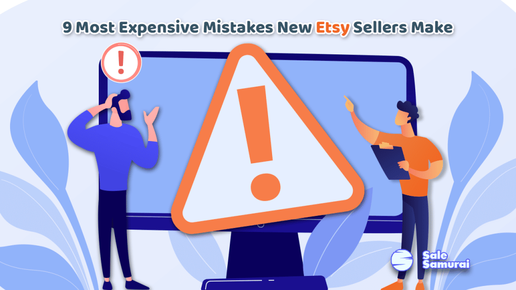 9 Most Expensive Mistakes New Etsy Sellers Make Sale Samurai Etsy