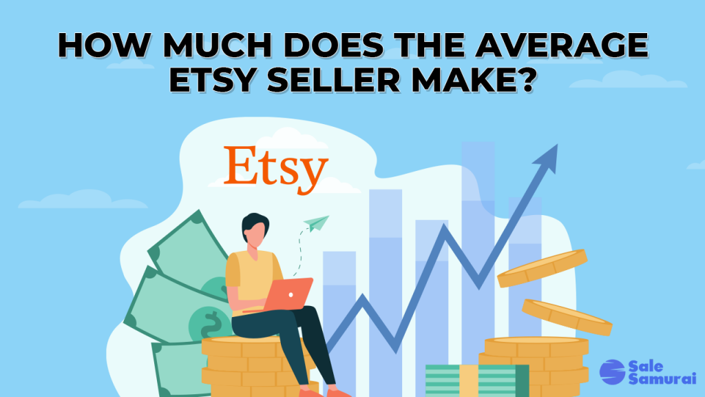 how-much-does-the-average-etsy-seller-make-sale-samurai-etsy-seo