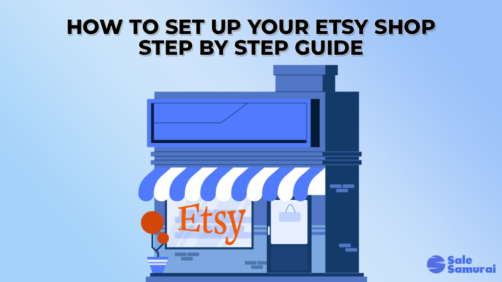 How To Set Up Your Etsy Shop - Step by Step Guide - Sale Samurai - Etsy ...