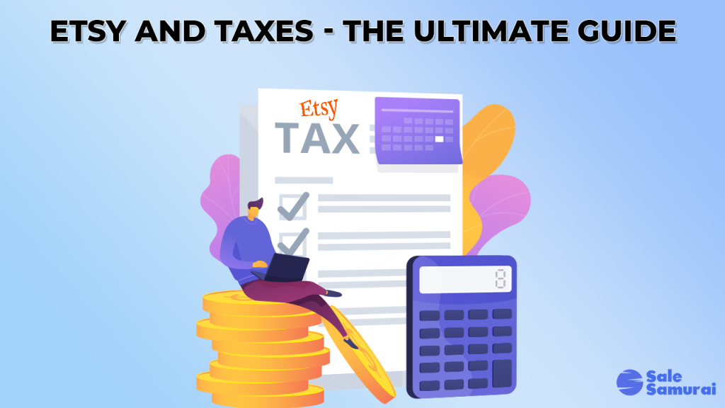 Etsy Taxes - The Ultimate Guide 2022