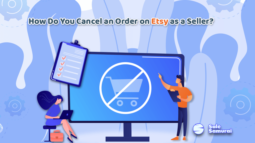 How Do You Cancel an Order on Etsy as a Seller? Sale Samurai Etsy