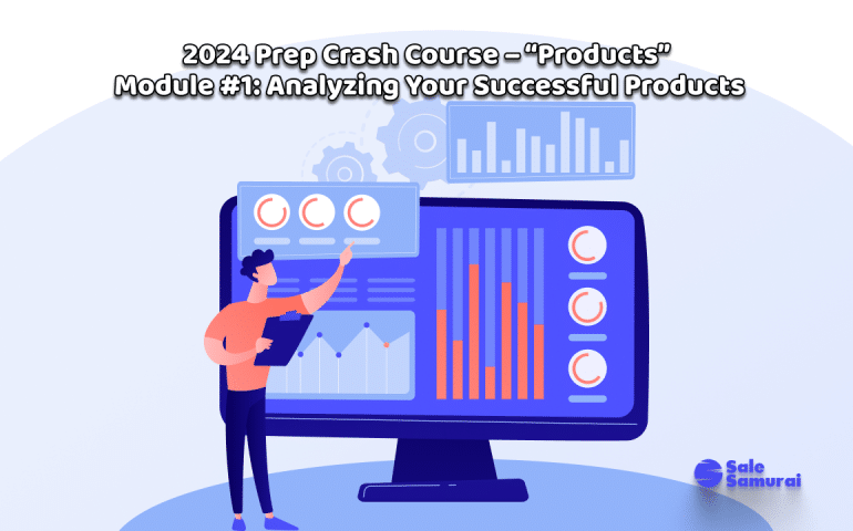 2024 Prep Crash Course – “Products” Module #1_ Analyzing Your Successful Products