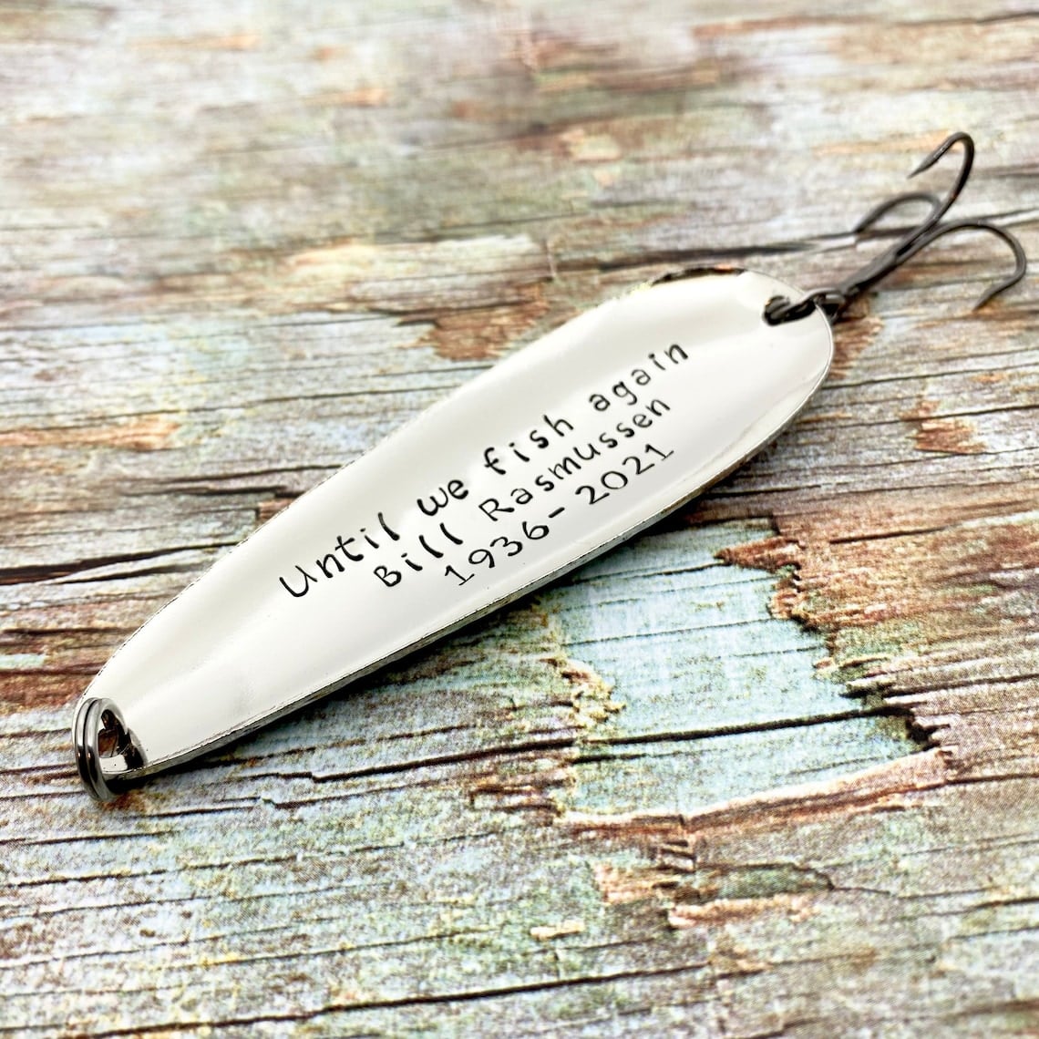 until we fish again commemorative hand stamped personalized metal fishing lure in memory of a loved one who past away with the birth and death years. Also a great commemoration gift for death anniversary