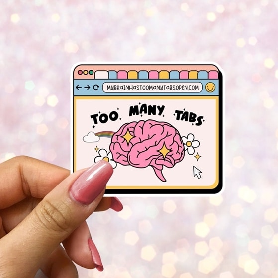 Too Many Tabs ADHD Sticker Funny Sticker Holographic Sticker Bumper Sticker, Waterproof Label Removable Sticker Humorous image 1