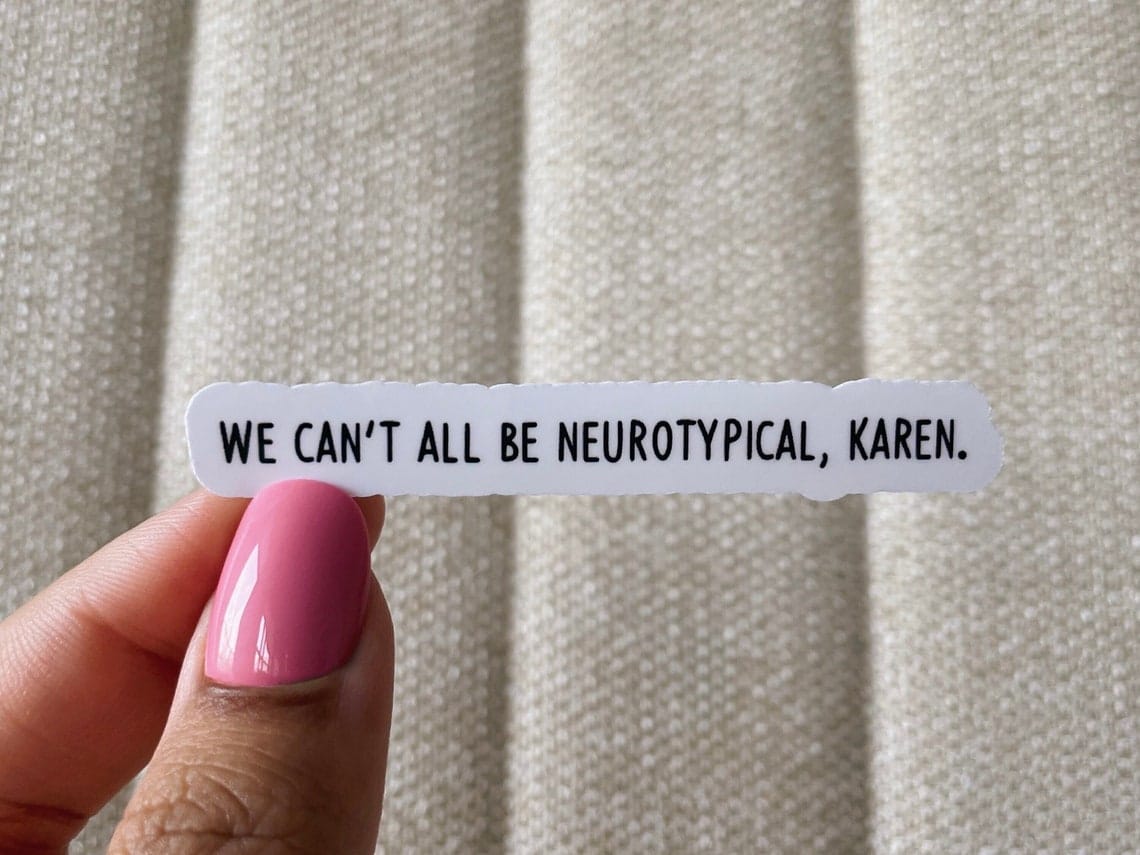 We cant all be neurotypical, karen sticker, cool stickers, motivation sticker, funny sticker, adhd stickers, neurodivergent stickers image 1